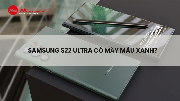 S22 Ultra có những bản màu xanh nào?Giá bao nhiêu?