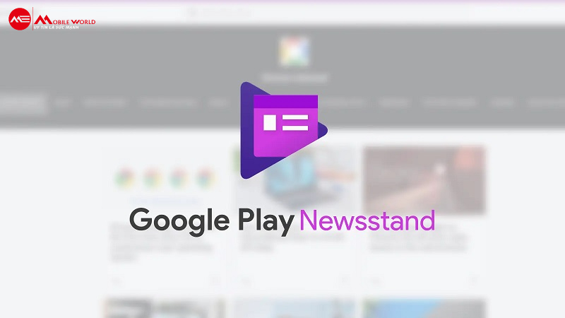 Google Play Newsstand l&agrave; một dịch vụ tổng hợp tin tức v&agrave; quầy th&ocirc;ng tin kỹ thuật số của Google