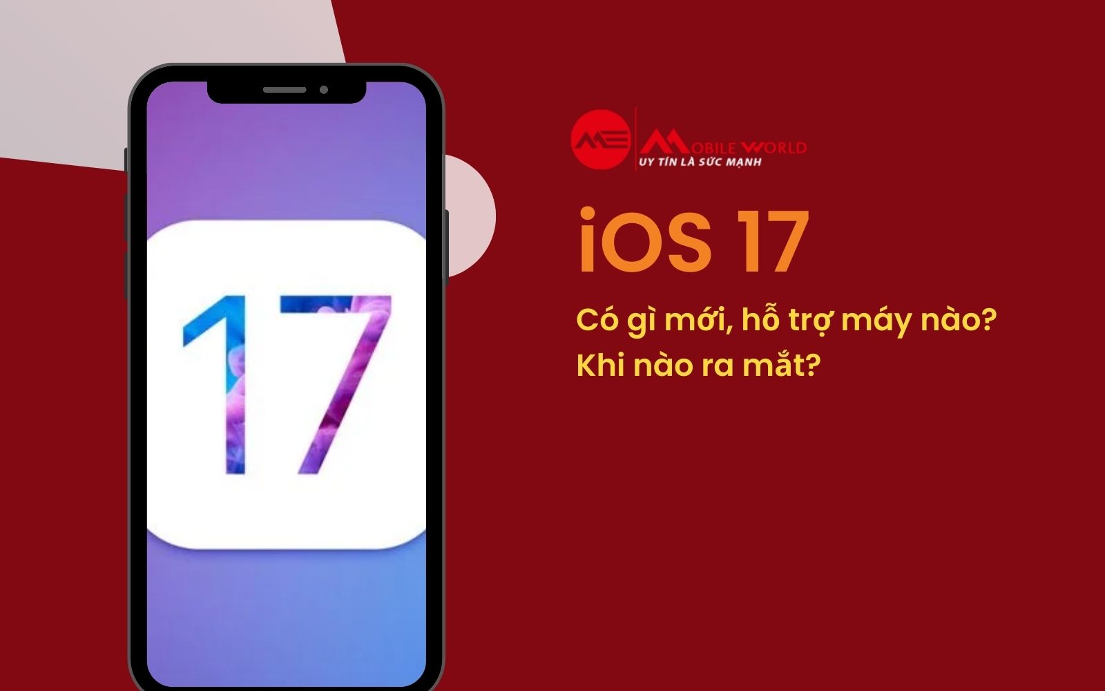 iOS 17: Có gì mới, hỗ trợ máy nào? Khi nào ra mắt?