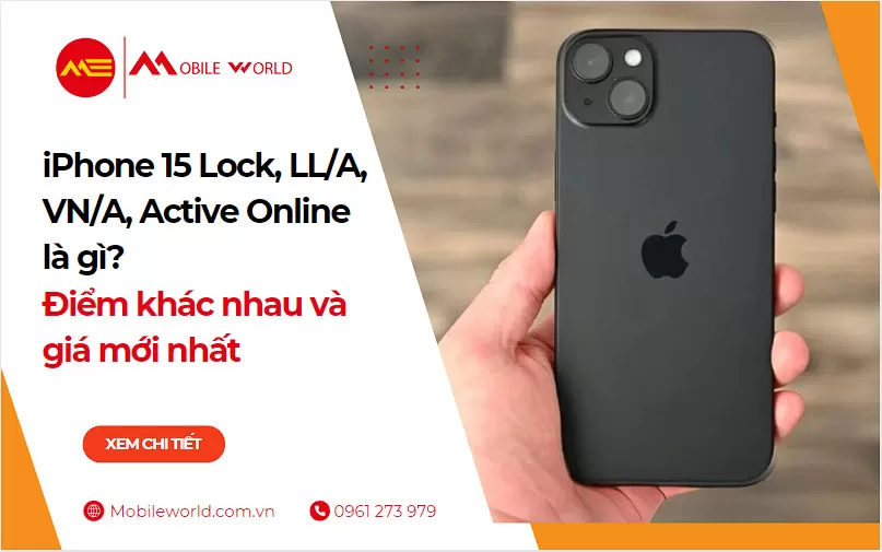 iPhone 15 Lock, LL/A, VN/A, Active Online là gì? Điểm khác nhau và giá mới nhất