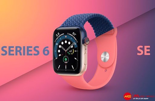 Những cải tiến về thông số và cấu hình của Apple Watch S6