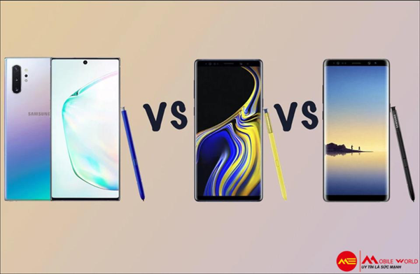 Samsung Galaxy Note 8 - Note 9 - Note 10: Có nên nâng cấp?