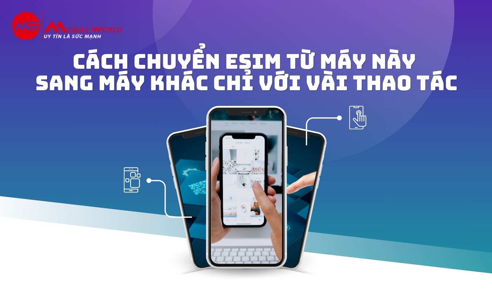 Cách chuyển eSIM từ máy này sang máy khác chỉ với vài thao tác