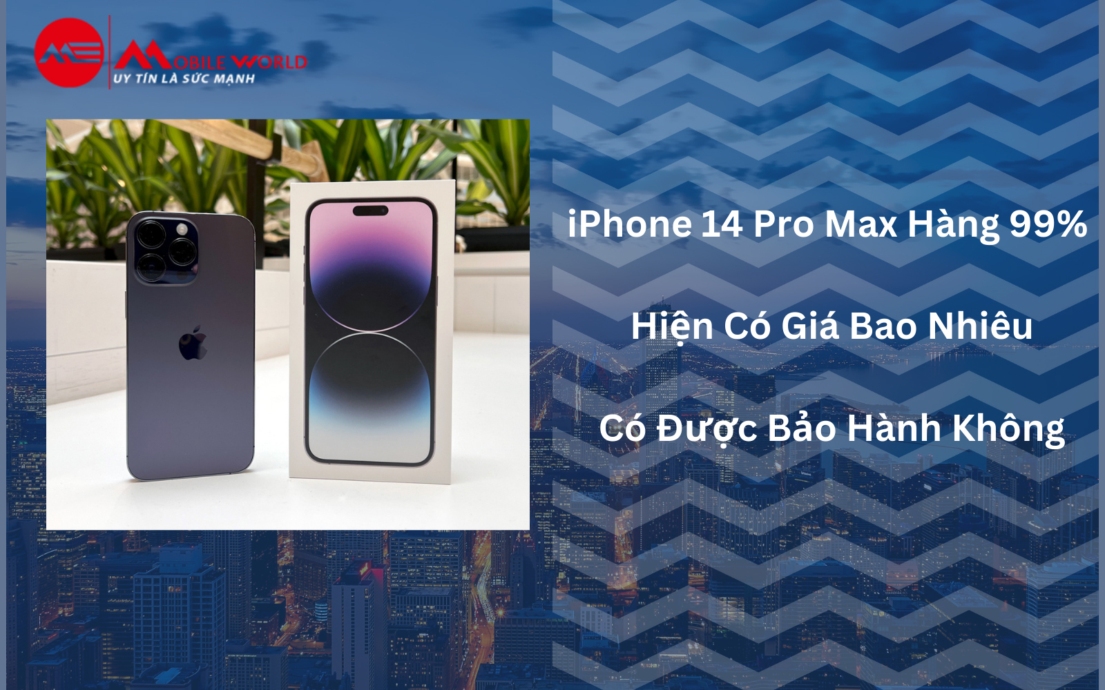 iPhone 14 Pro Max Hàng 99% Hiện Có Giá Bao Nhiêu, Có Được Bảo Hành Không?