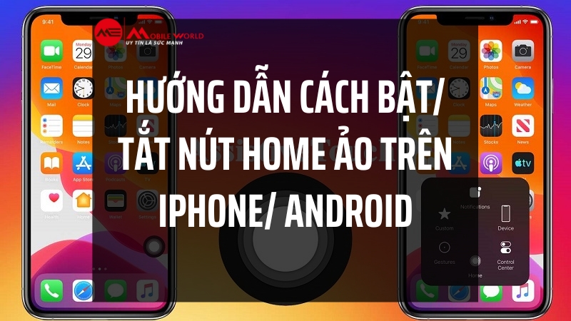 Hướng dẫn cách bật/ tắt nút Home ảo trên iPhone/ Android