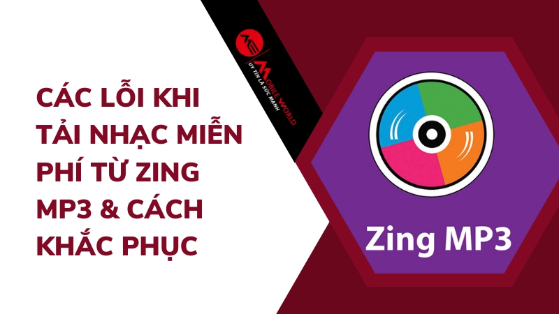Các lỗi khi tải nhạc miễn phí từ zing mp3 & cách khắc phục