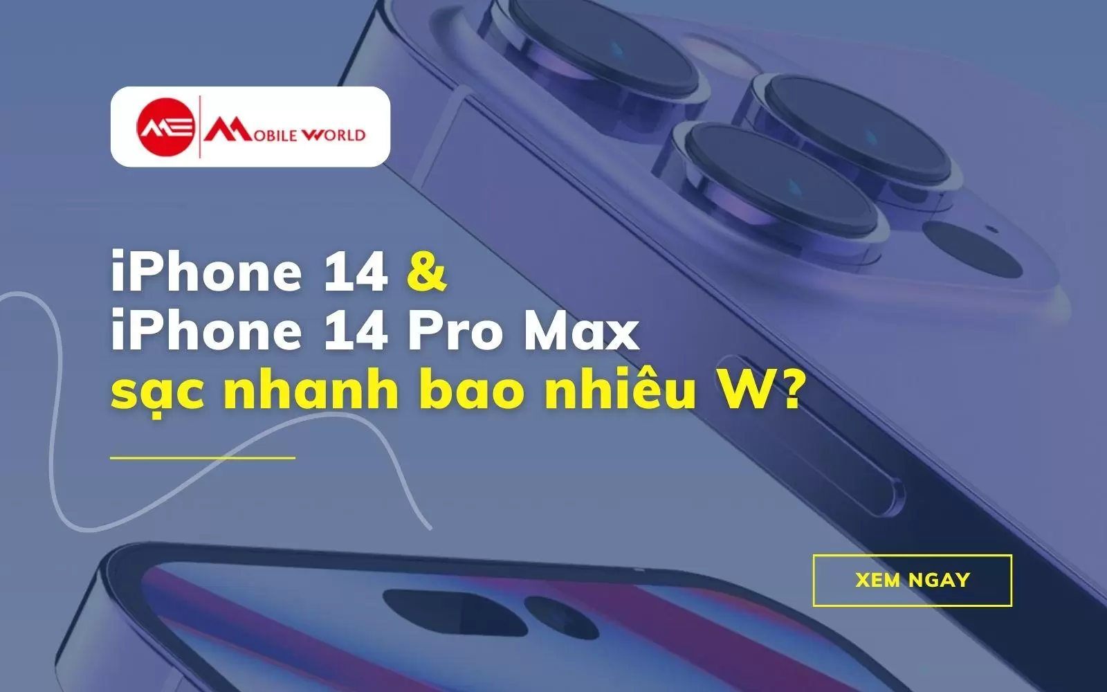 iPhone 14 và iPhone 14 Pro Max sạc nhanh bao nhiêu W?