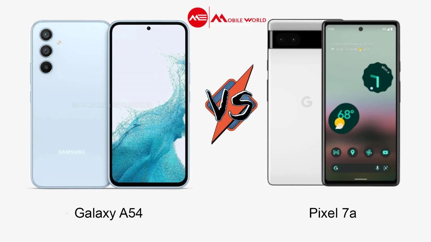 google-pixel-7a-va-samsung-a54-dien-thoai-tam-trung-nao-tot-nhat-1