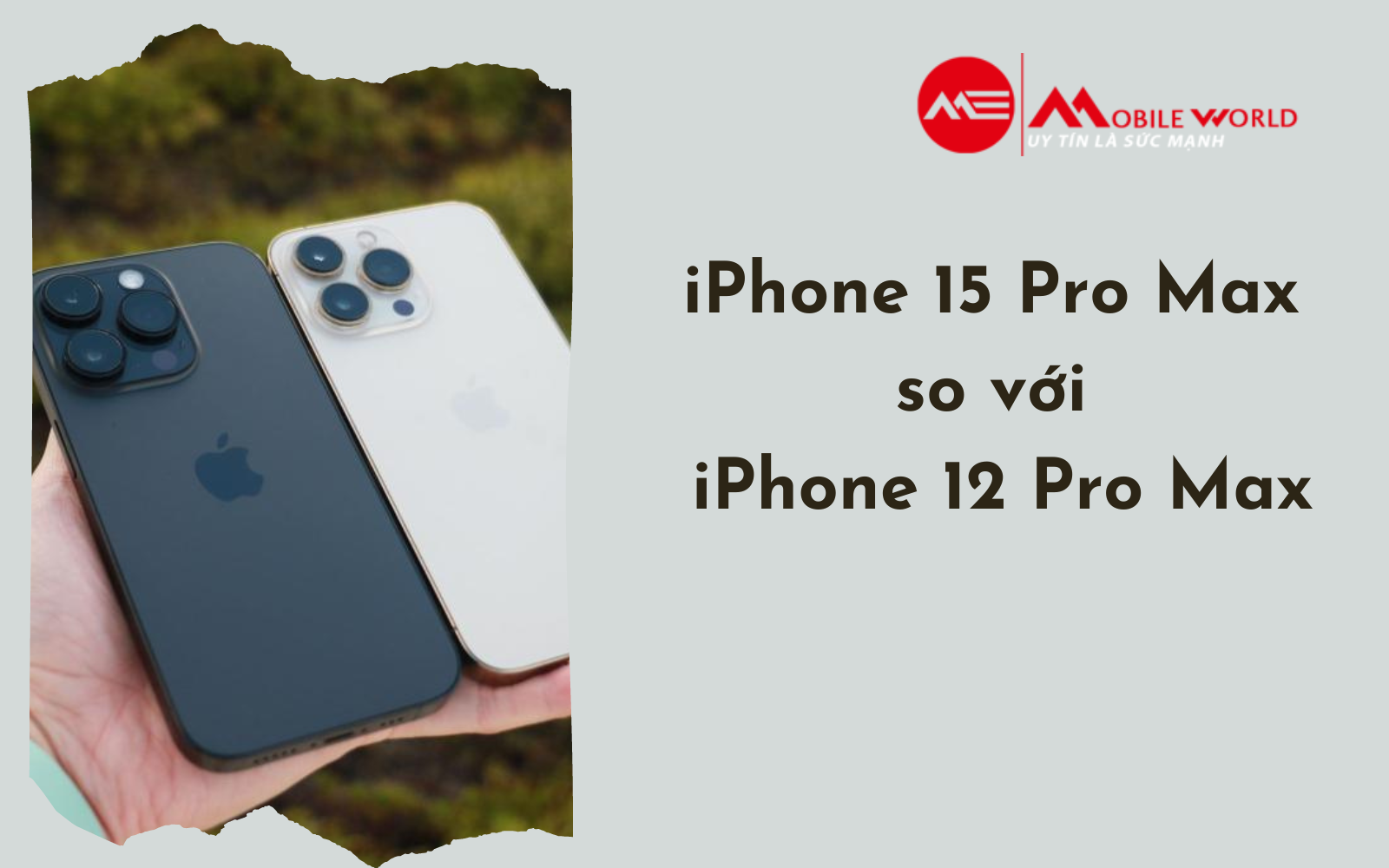iPhone 15 Pro Max so với iPhone 12 Pro Max có nên nâng cấp?