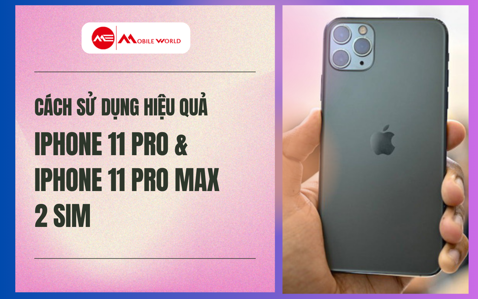 C&aacute;ch sử dụng hiệu quả iPhone 11 Pro v&agrave; iPhone 11 Pro Max 2 SIM