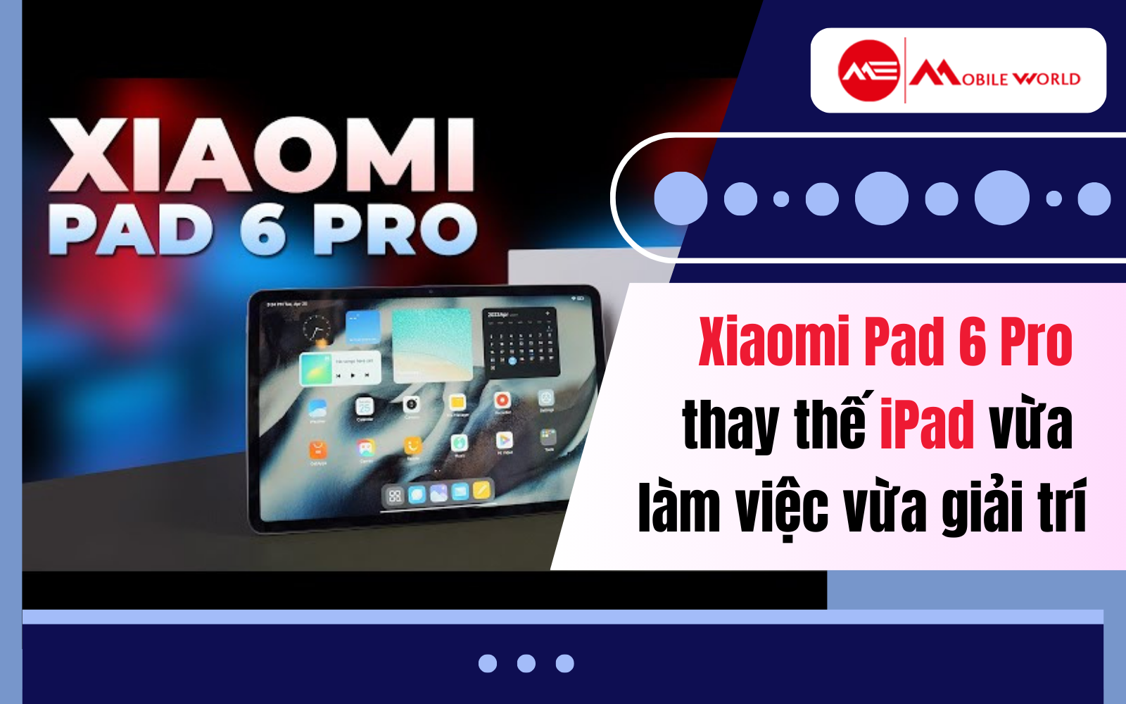 Xiaomi Pad 6 Pro thay thế iPad vừa l&agrave;m việc vừa giải tr&iacute;