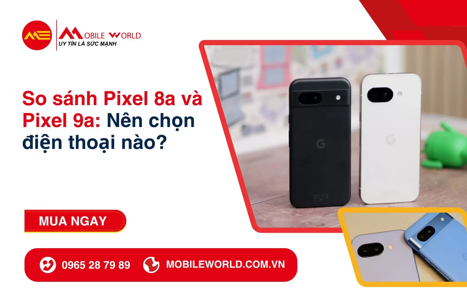 So sánh Pixel 8a và Pixel 9a: Nên chọn điện thoại nào?
