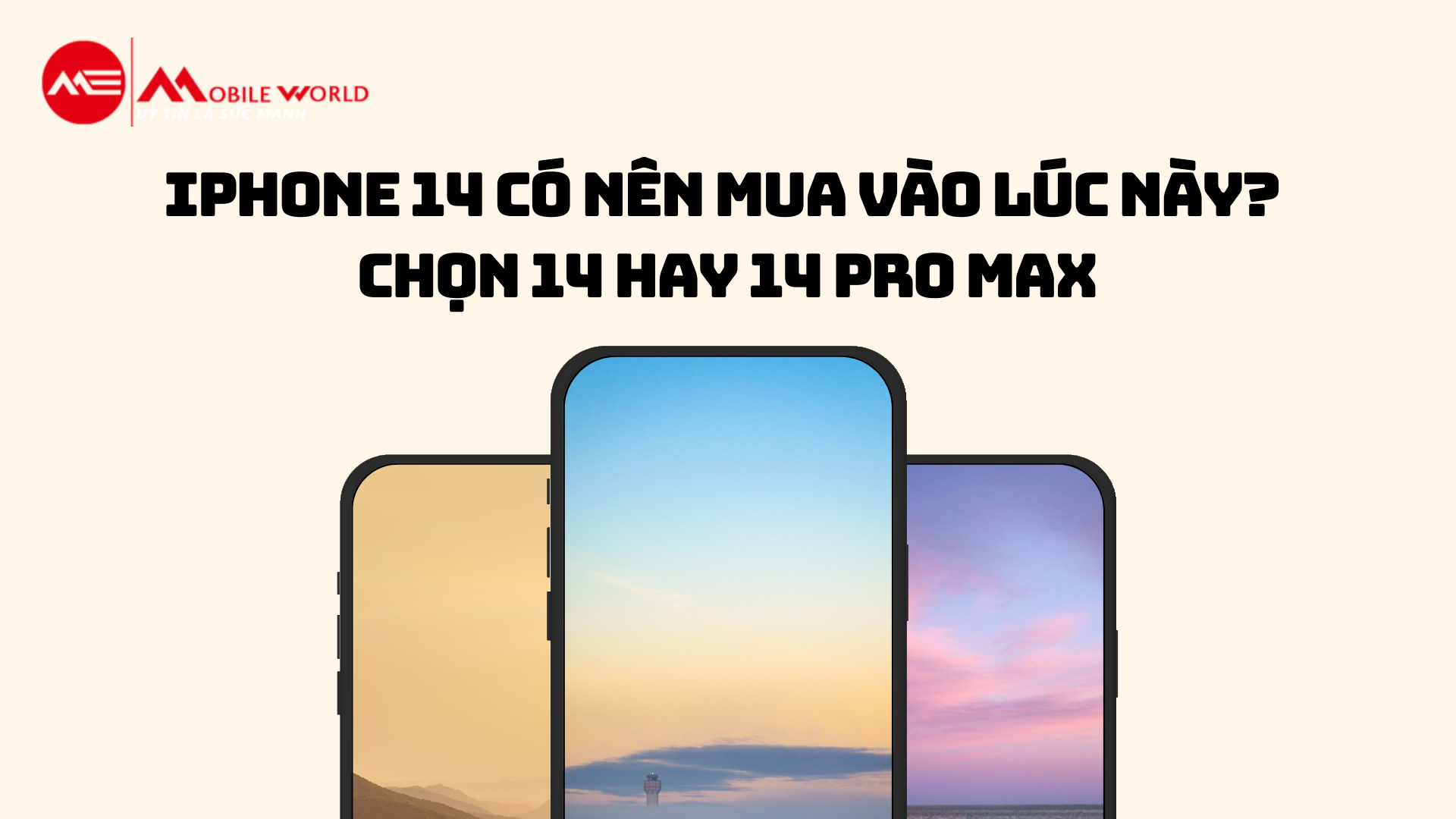 iPhone 14 có nên mua vào lúc này? Chọn 14 hay 14 Pro Max