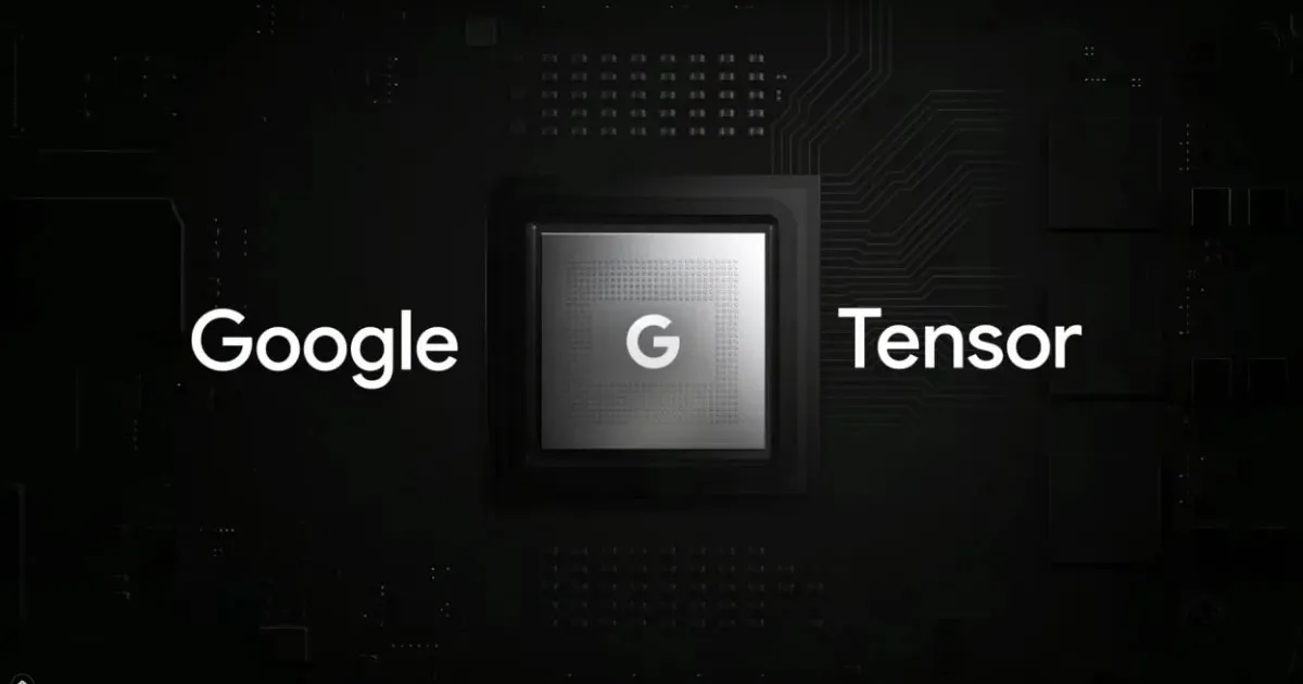 Vẫn là Tensor nhưng được cải tiến rất nhiều 