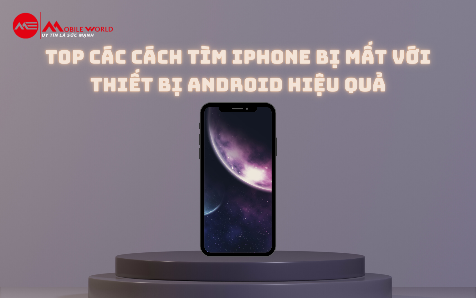 Top các cách tìm iPhone bị mất với thiết bị Android hiệu quả