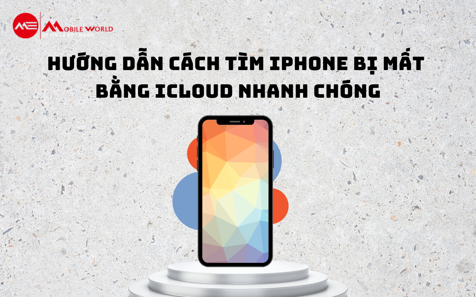 Hướng dẫn cách tìm iPhone bị mất bằng iCloud nhanh chóng