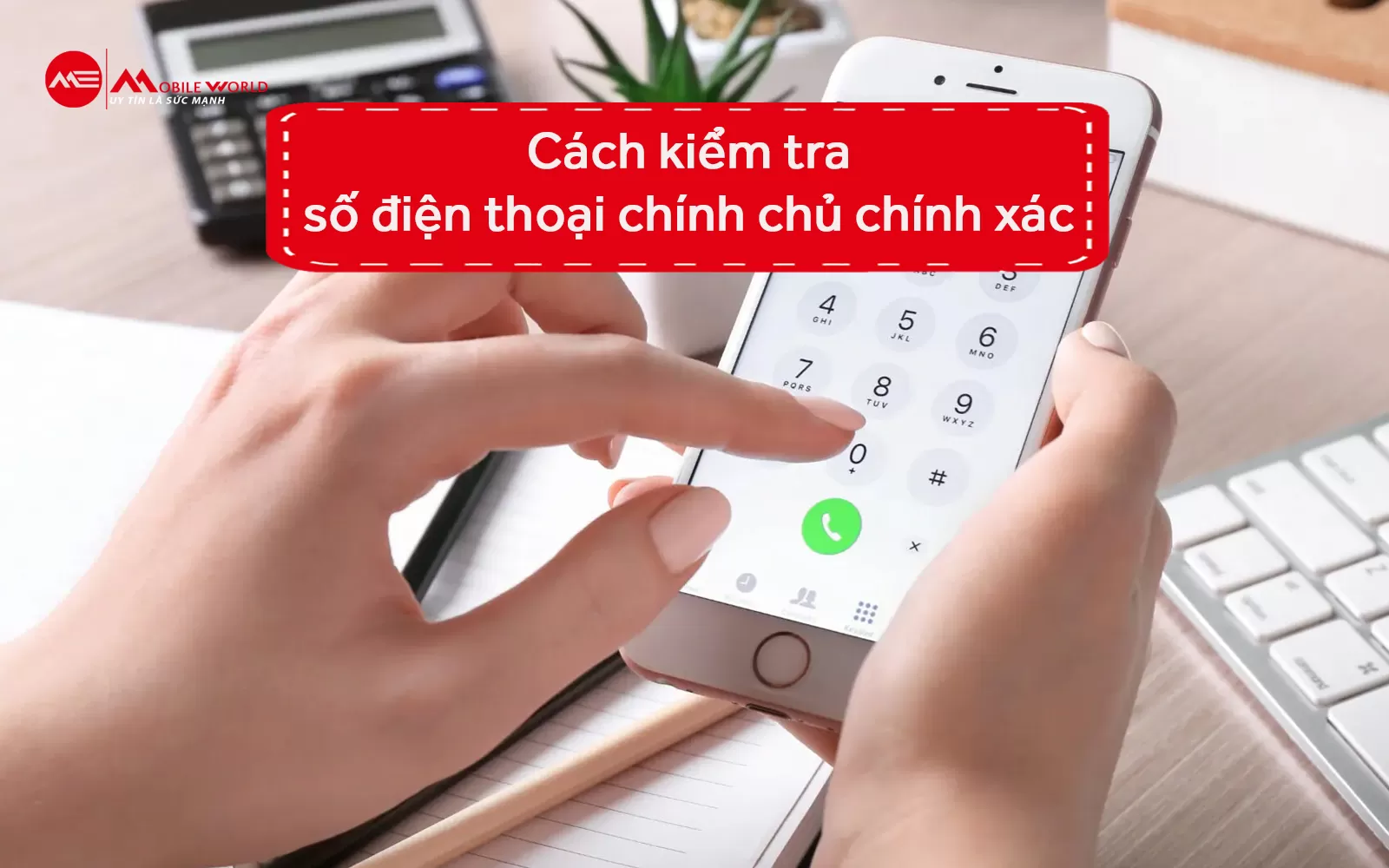 Cách kiểm tra số điện thoại chính chủ chính xác