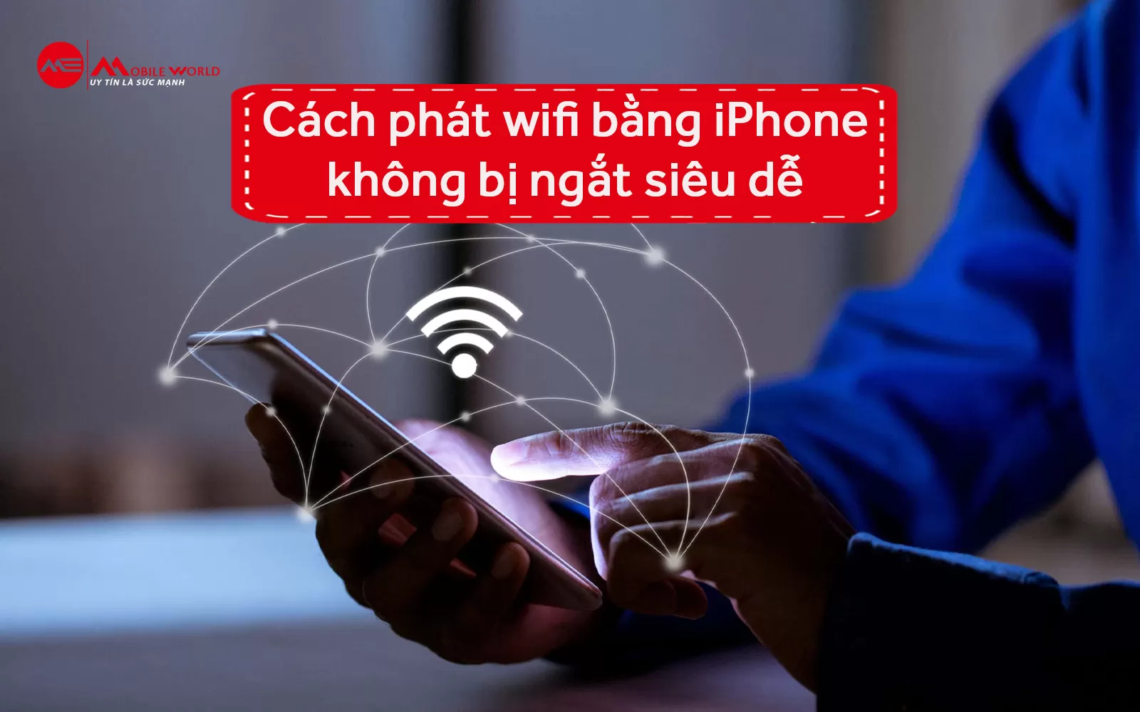 Cách phát wifi bằng iPhone không bị ngắt siêu dễ