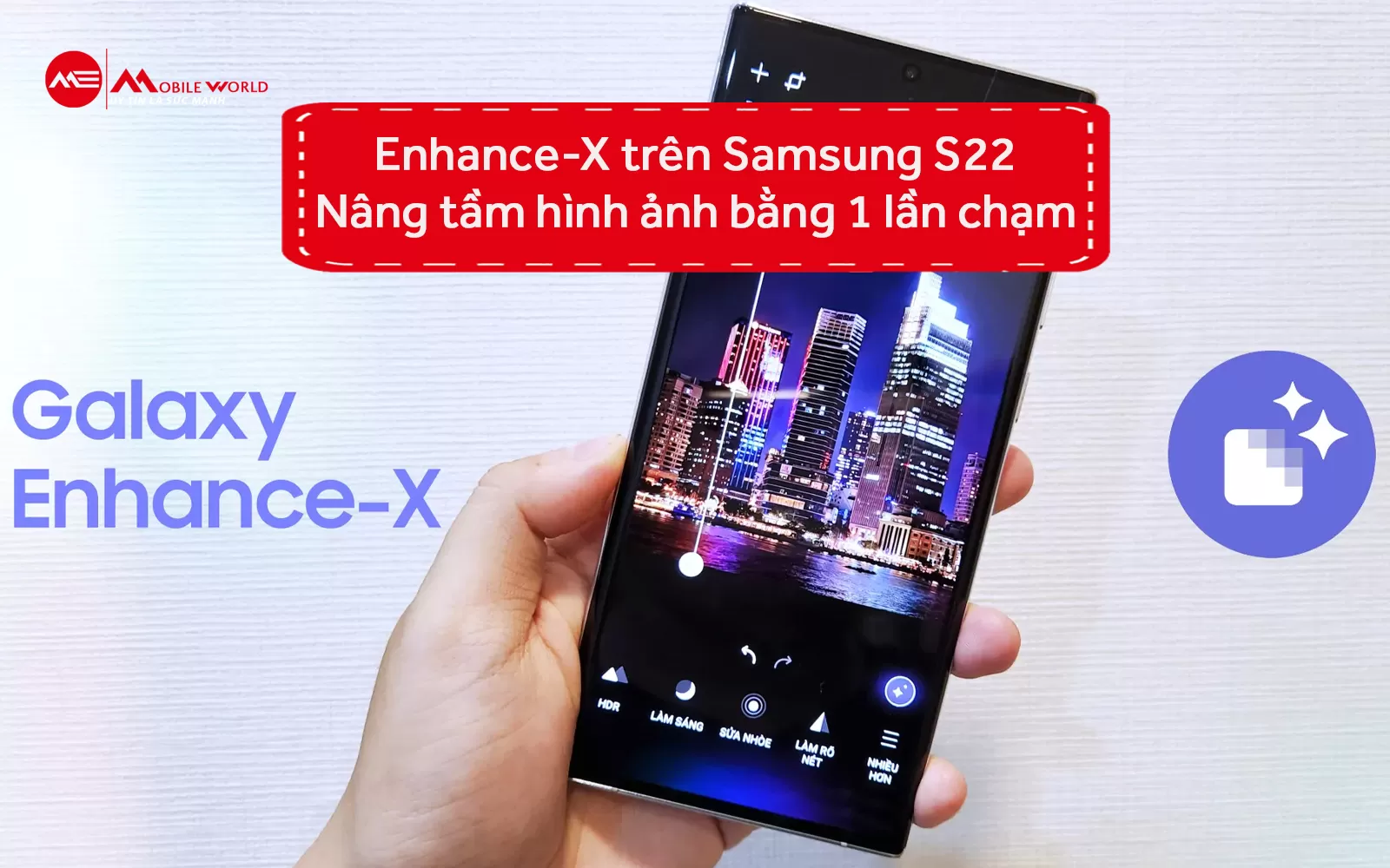Enhance-X trên Samsung S22 nâng tầm hình ảnh bằng 1 lần chạm