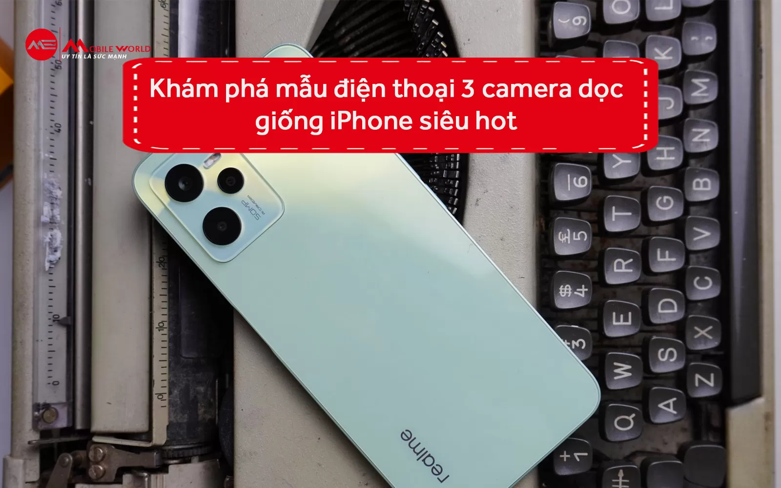 Khám phá mẫu điện thoại 3 camera dọc giống iPhone siêu hot