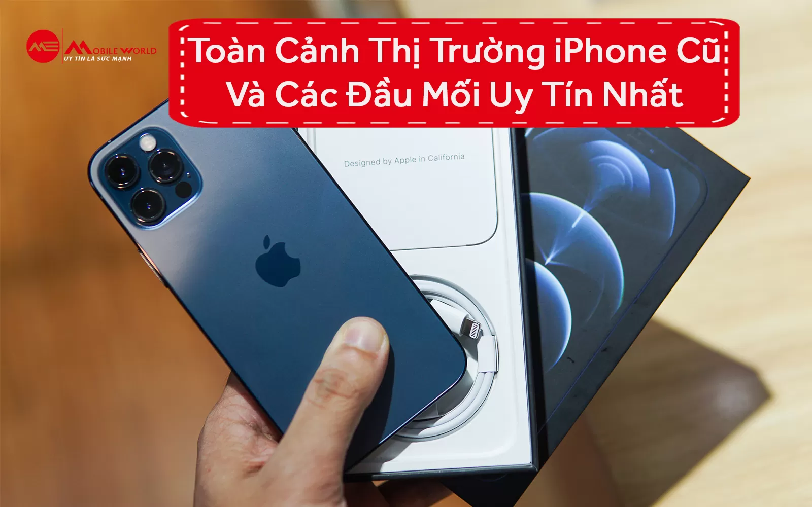 Toàn Cảnh Thị Trường iPhone Cũ Và Các Đầu Mối Uy Tín Nhất