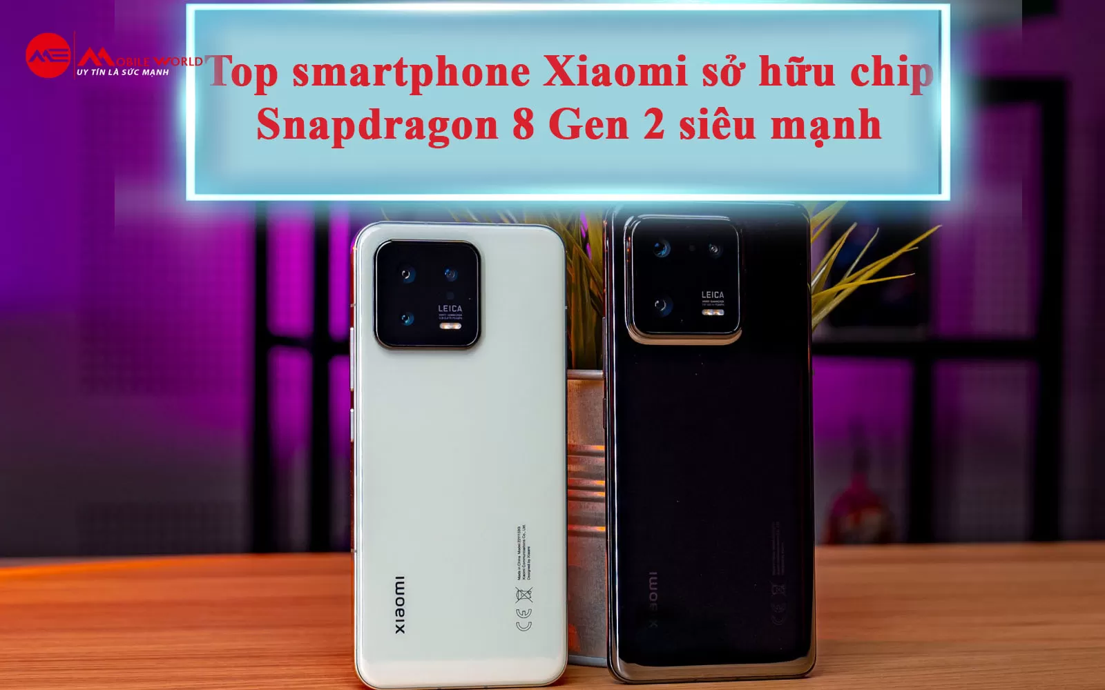 Top smartphone Xiaomi sở hữu chip Snapdragon 8 Gen 2 siêu mạnh